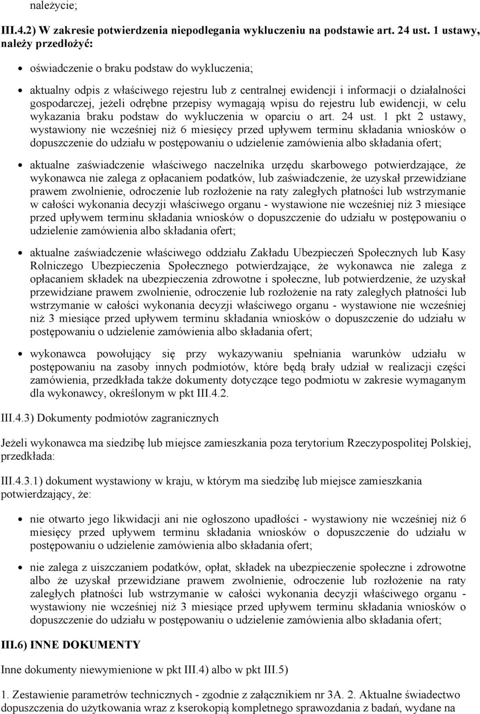 przepisy wymagają wpisu do rejestru lub ewidencji, w celu wykazania braku podstaw do wykluczenia w oparciu o art. 24 ust.