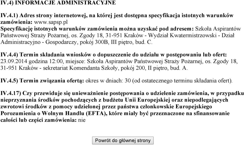 Zgody 18, 31-951 Kraków - Wydział Kwatermistrzowski - Dział Administracyjno - Gospodarczy, pokój 300B, III piętro, bud. C. IV.4.