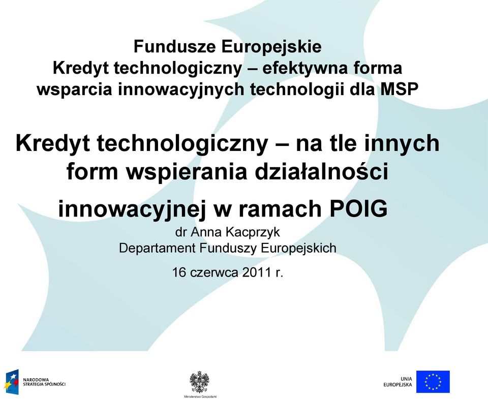 Operacyjnych: form wspierania działalności innowacyjnej w ramach POIG Innowacyjna