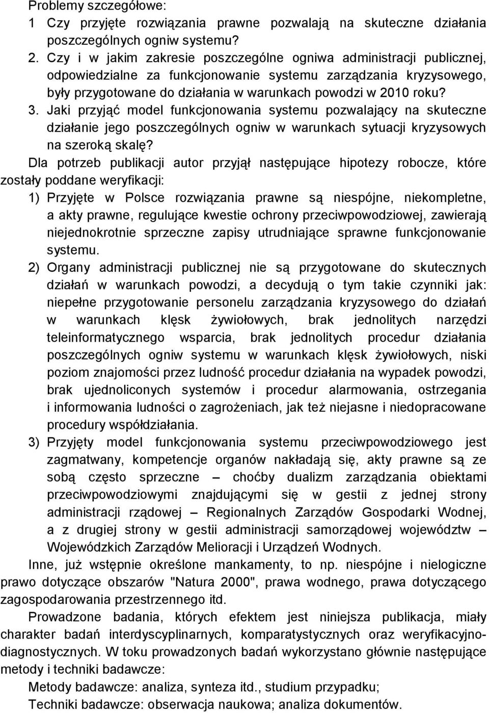 3. Jaki przyjąć model funkcjonowania systemu pozwalający na skuteczne działanie jego poszczególnych ogniw w warunkach sytuacji kryzysowych na szeroką skalę?