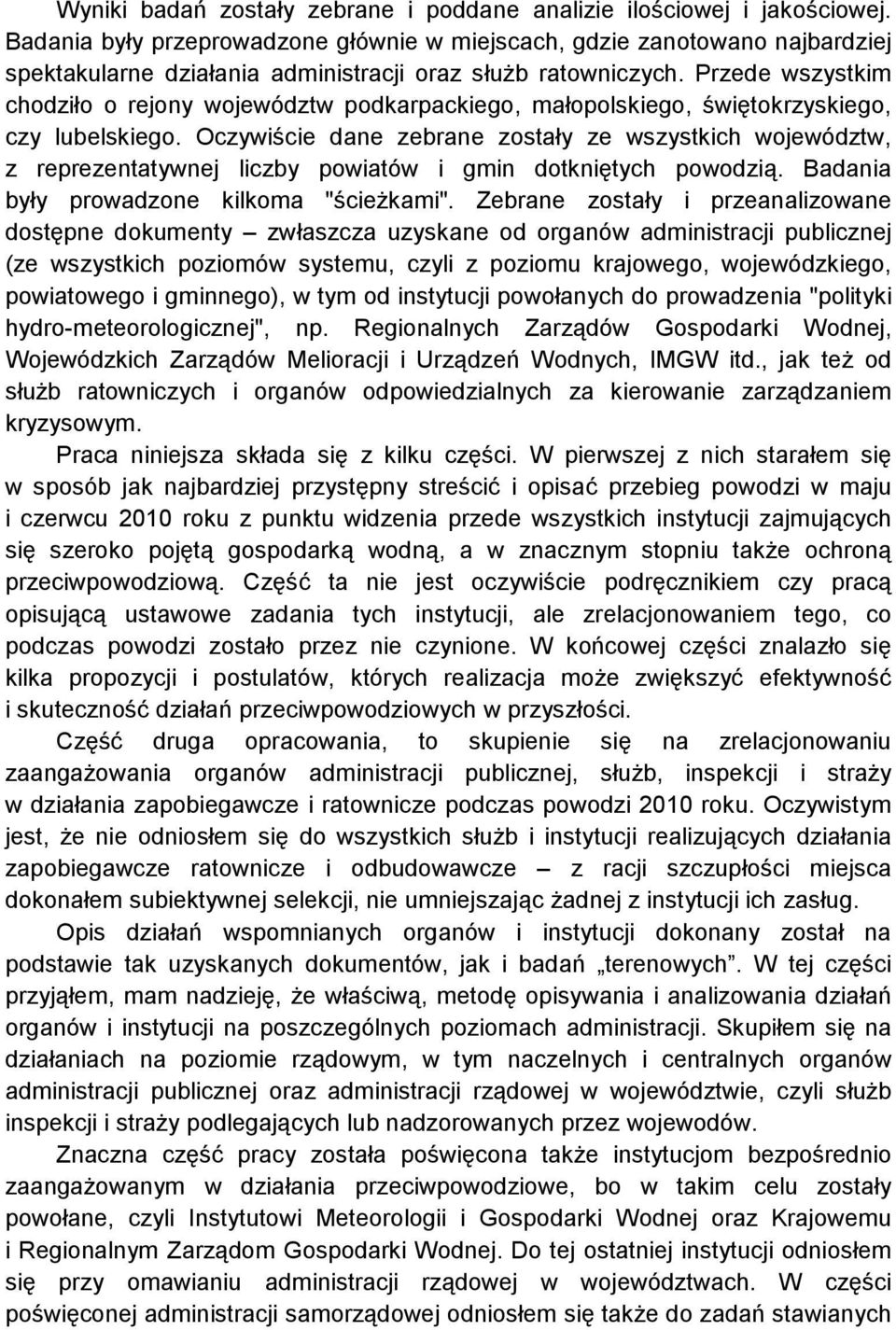 Przede wszystkim chodziło o rejony województw podkarpackiego, małopolskiego, świętokrzyskiego, czy lubelskiego.