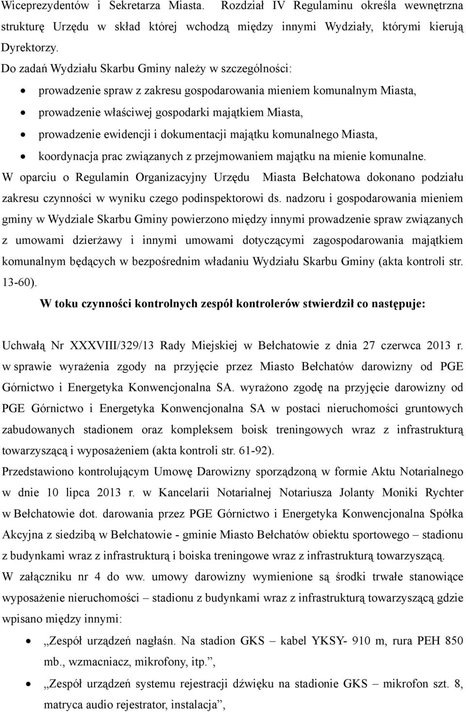 dokumentacji majątku komunalnego Miasta, koordynacja prac związanych z przejmowaniem majątku na mienie komunalne.