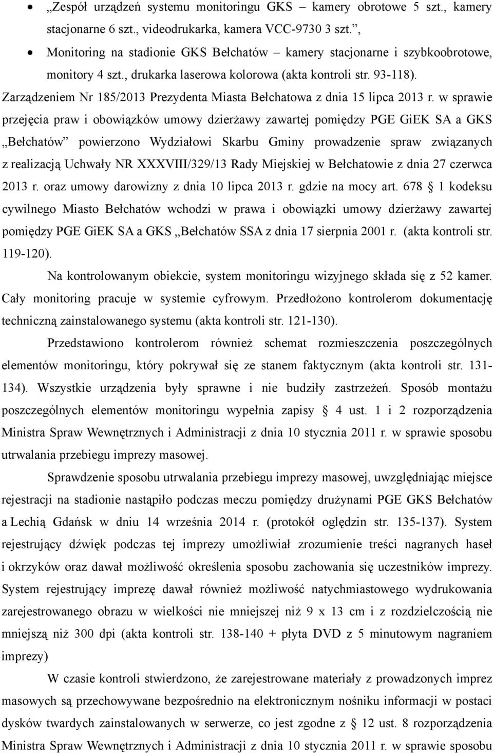 Zarządzeniem Nr 185/2013 Prezydenta Miasta Bełchatowa z dnia 15 lipca 2013 r.