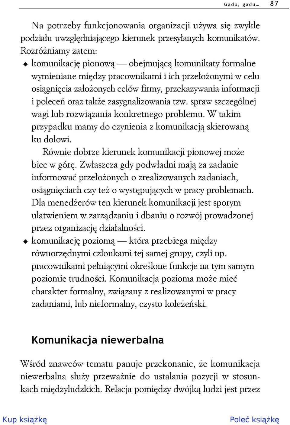 oraz także zasygnalizowania tzw. spraw szczególnej wagi lub rozwiązania konkretnego problemu. W takim przypadku mamy do czynienia z komunikacją skierowaną ku dołowi.