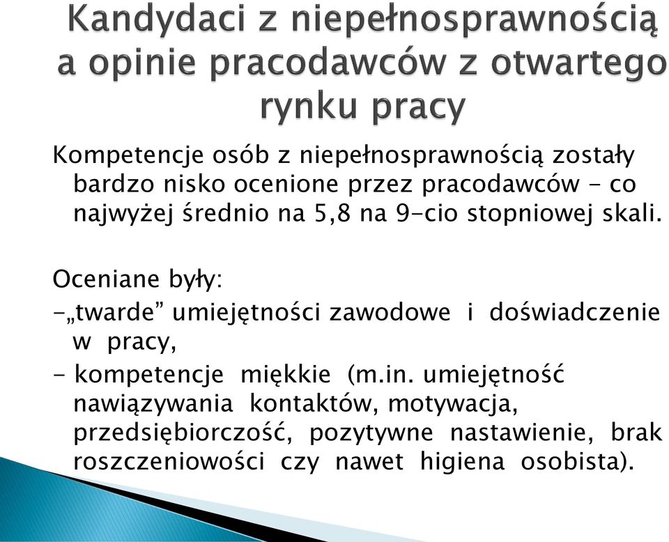 Oceniane były: - twarde umiejętności zawodowe i doświadczenie w pracy, - kompetencje miękkie (m.