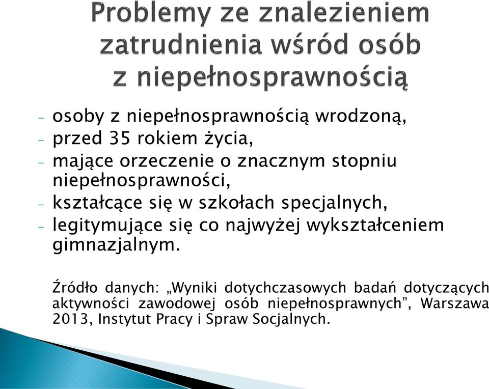 się co najwyżej wykształceniem gimnazjalnym.