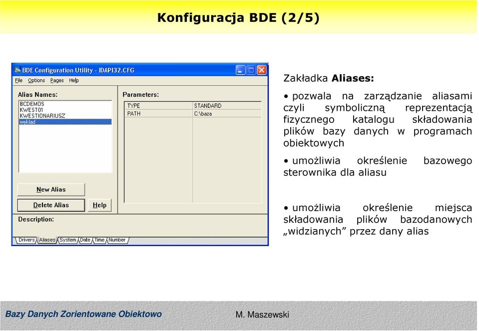 programach obiektowych umoŝliwia określenie bazowego sterownika dla aliasu