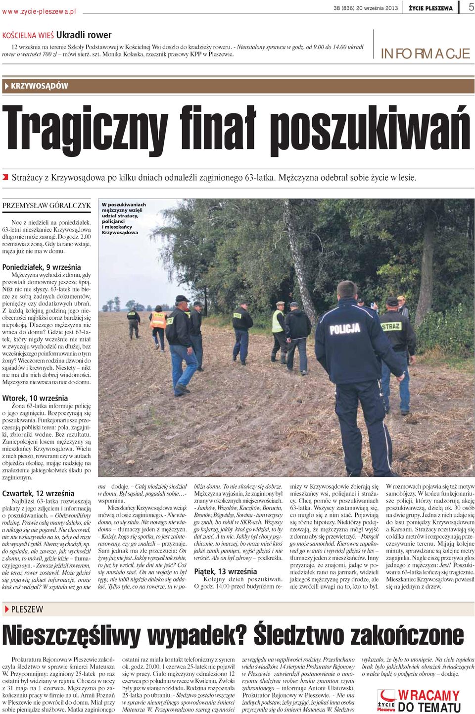 INFORMACJE KRZYWOSĄDÓW Tragiczny finał poszukiwań Strażacy z Krzywosądowa po kilku dniach odnaleźli zaginionego 63-latka. Mężczyzna odebrał sobie życie w lesie.