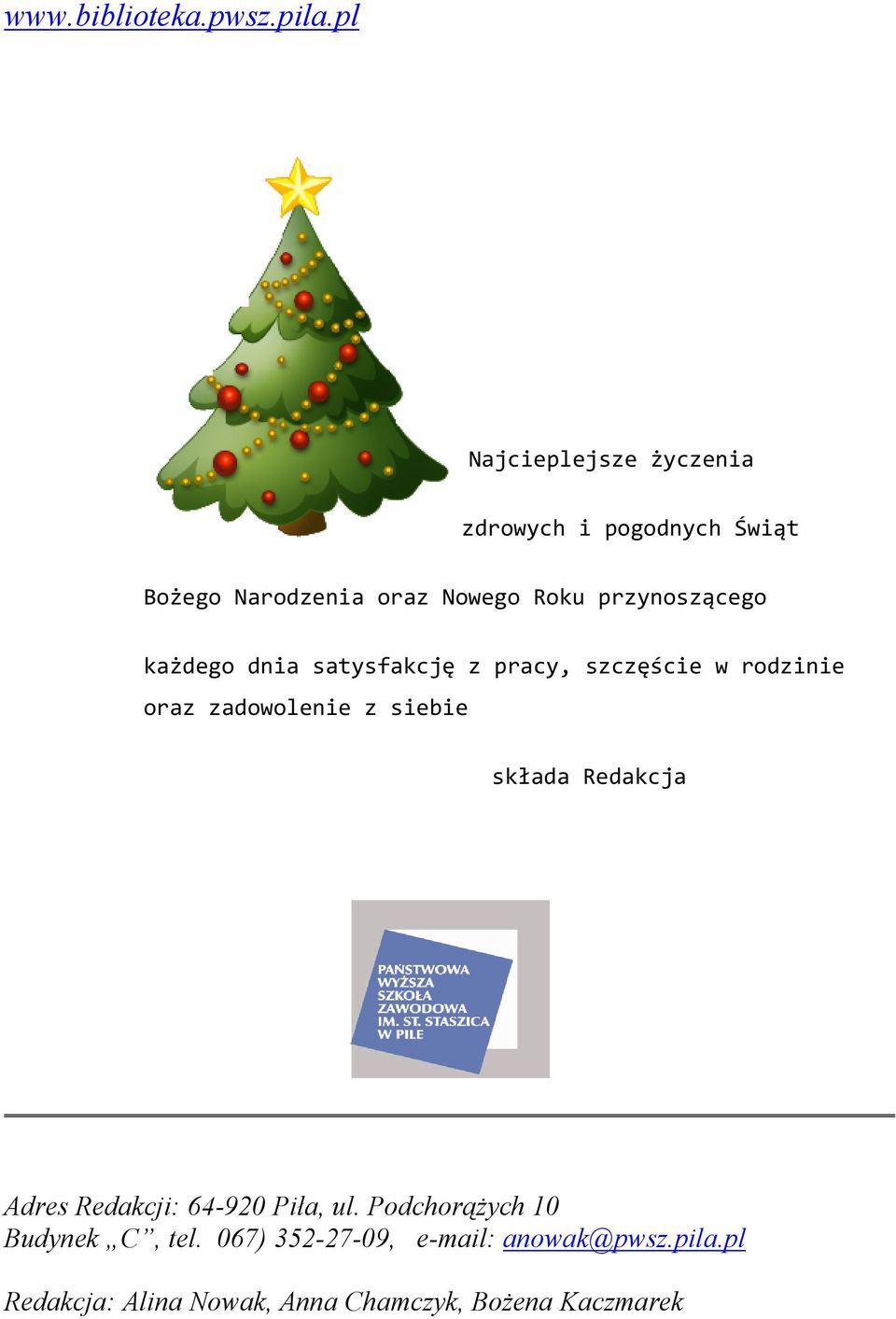 przynoszącego każdego dnia satysfakcję z pracy, szczęście w rodzinie oraz zadowolenie z siebie