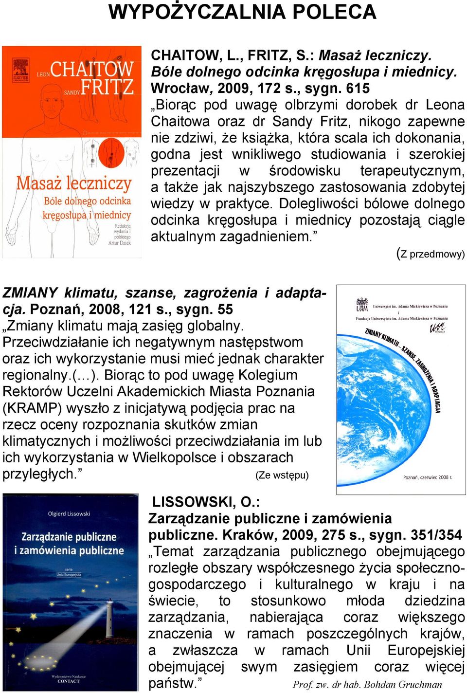 prezentacji w środowisku terapeutycznym, a takŝe jak najszybszego zastosowania zdobytej wiedzy w praktyce.