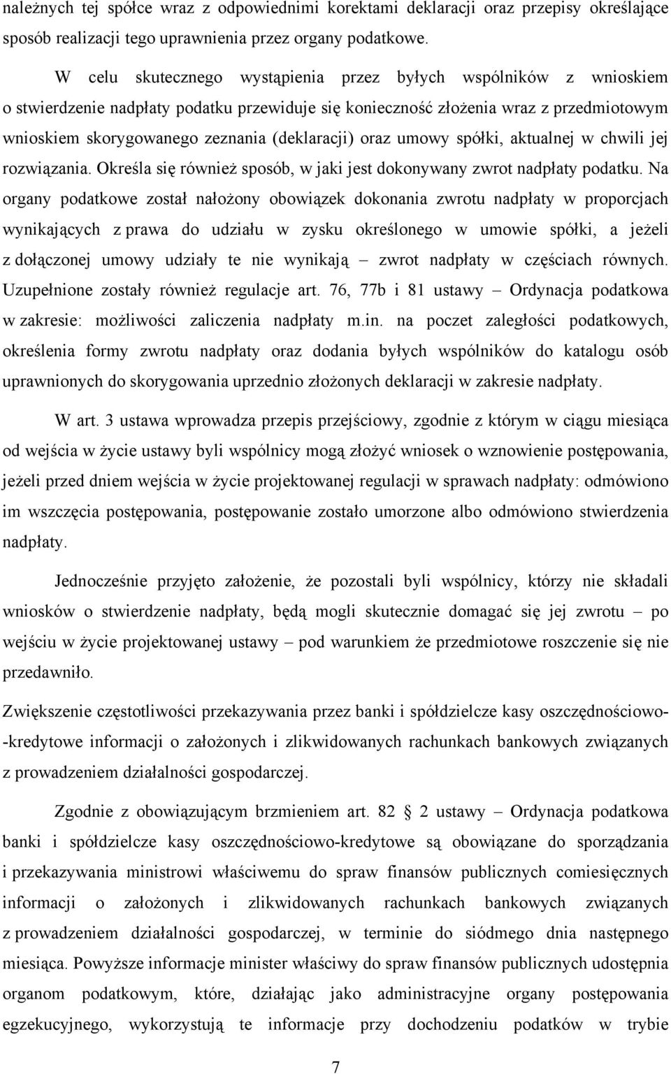 (deklaracji) oraz umowy spółki, aktualnej w chwili jej rozwiązania. Określa się również sposób, w jaki jest dokonywany zwrot nadpłaty podatku.