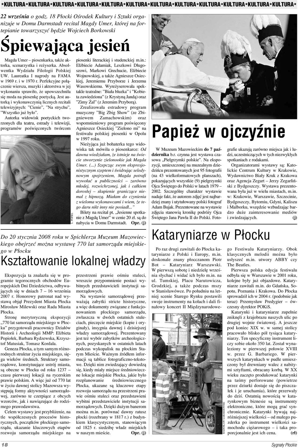 torka, scenarzystka i reżyserka. Absol wentka Wydziału Filologii Polskiej UW. Laureatka I nagrody na FAMA w 1969 r. i w 1970 r.