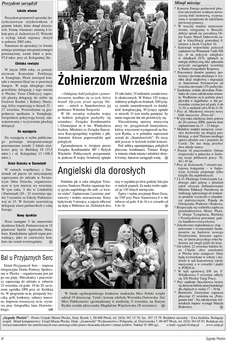 Chińska rewizyta W lutym 2006 roku, za pośred nictwem Konsulatu Polskiego w Szanghaju, Płock nawiązał kon takt z miastem Huai an w prowincji Jiangsu.