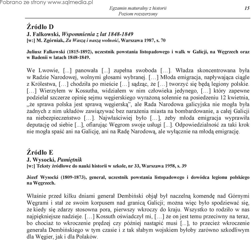 W adza skoncentrowana by a w Radzie Narodowej, wolnymi g osami wybranej. [ ] M oda emigracja, nap ywaj ca ci gle z Królestwa, [ ] chodzi a po mie cie [ ] s dz c, e [ ] tworzy si b d legiony polskie.