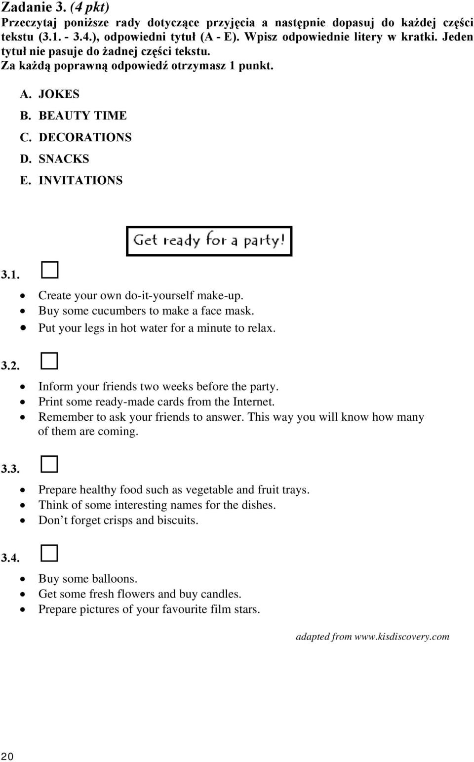 Buy some cucumbers to make a face mask. Put your legs in hot water for a minute to relax. 3.2. Inform your friends two weeks before the party. Print some ready-made cards from the Internet.