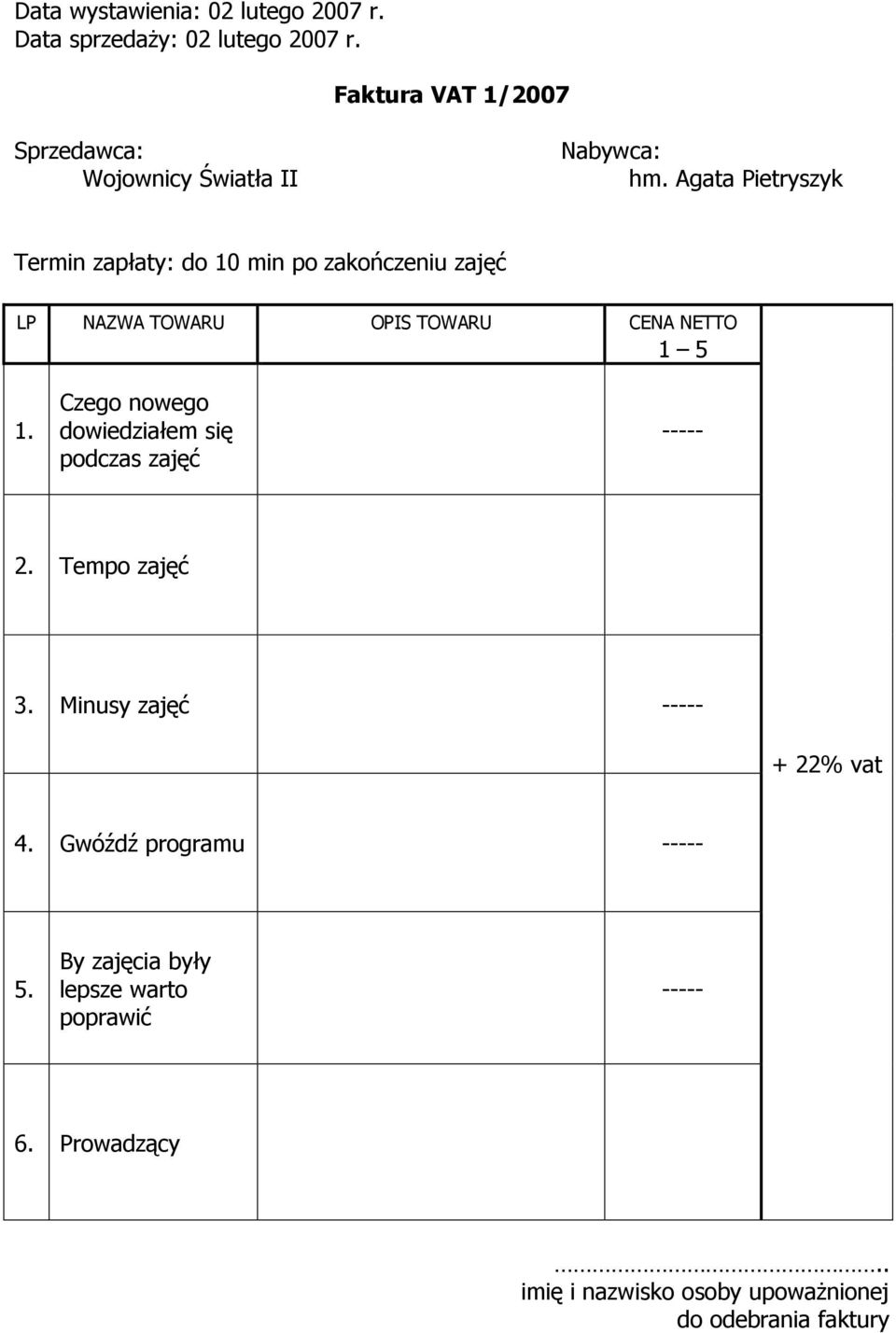 Czego nowego dowiedziałem się podczas zajęć ----- 2. Tempo zajęć 3. Minusy zajęć ----- + 22% vat 4.