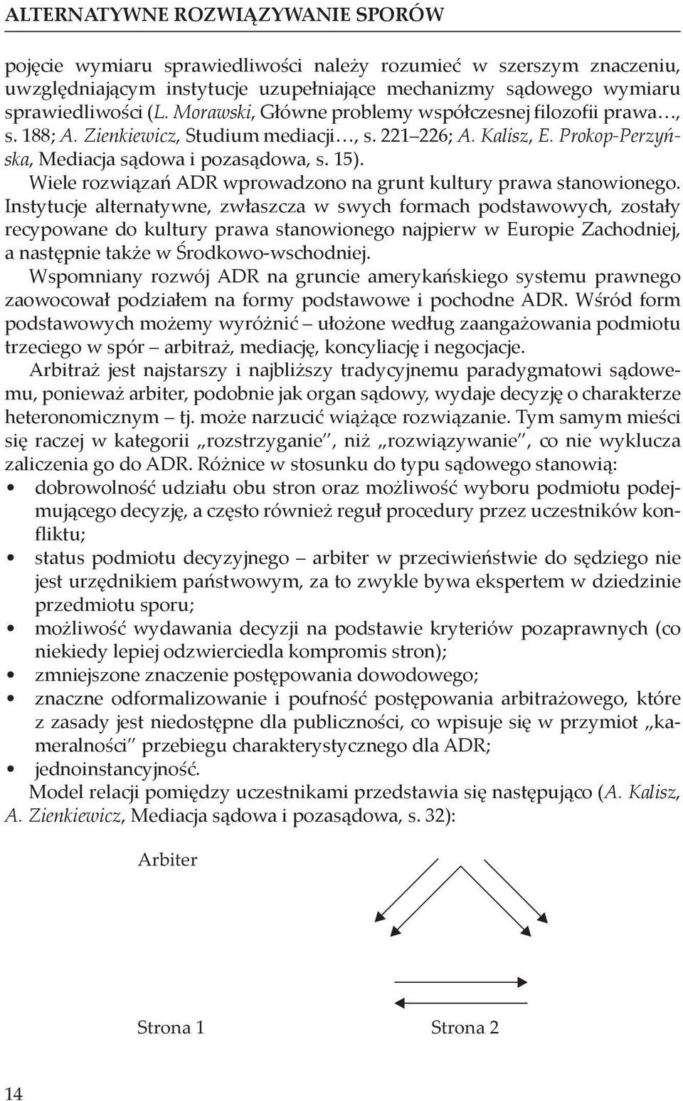 Wiele rozwiązań ADR wprowadzono na grunt kultury prawa stanowionego.