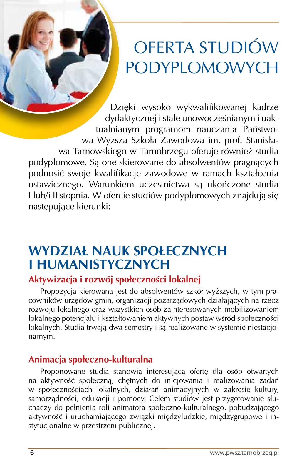 Warunkiem uczestnictwa są ukończone studia I lub/i II stopnia.