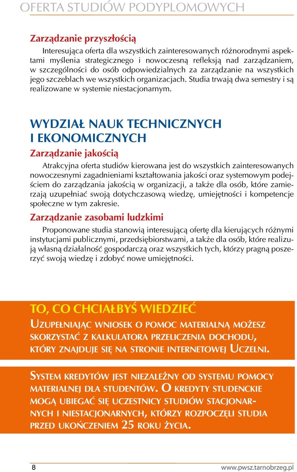 WYDZIAŁ NAUK TECHNICZNYCH I EKONOMICZNYCH Zarządzanie jakością Atrakcyjna oferta studiów kierowana jest do wszystkich zainteresowanych nowoczesnymi zagadnieniami kształtowania jakości oraz systemowym