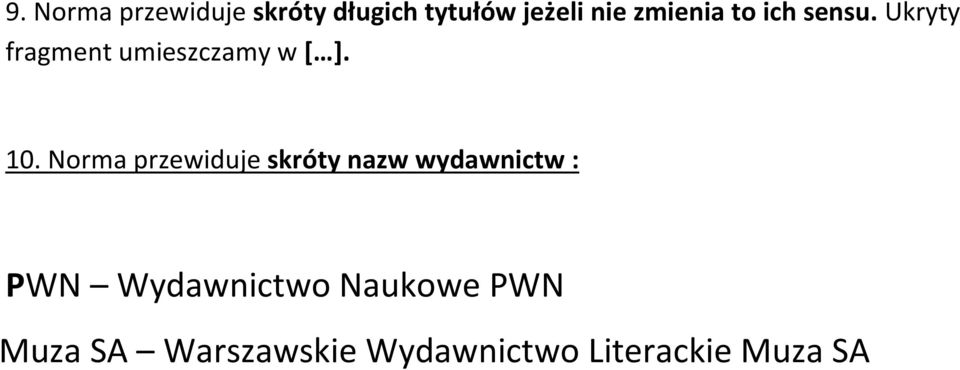 10. Norma przewiduje skróty nazw wydawnictw : PWN