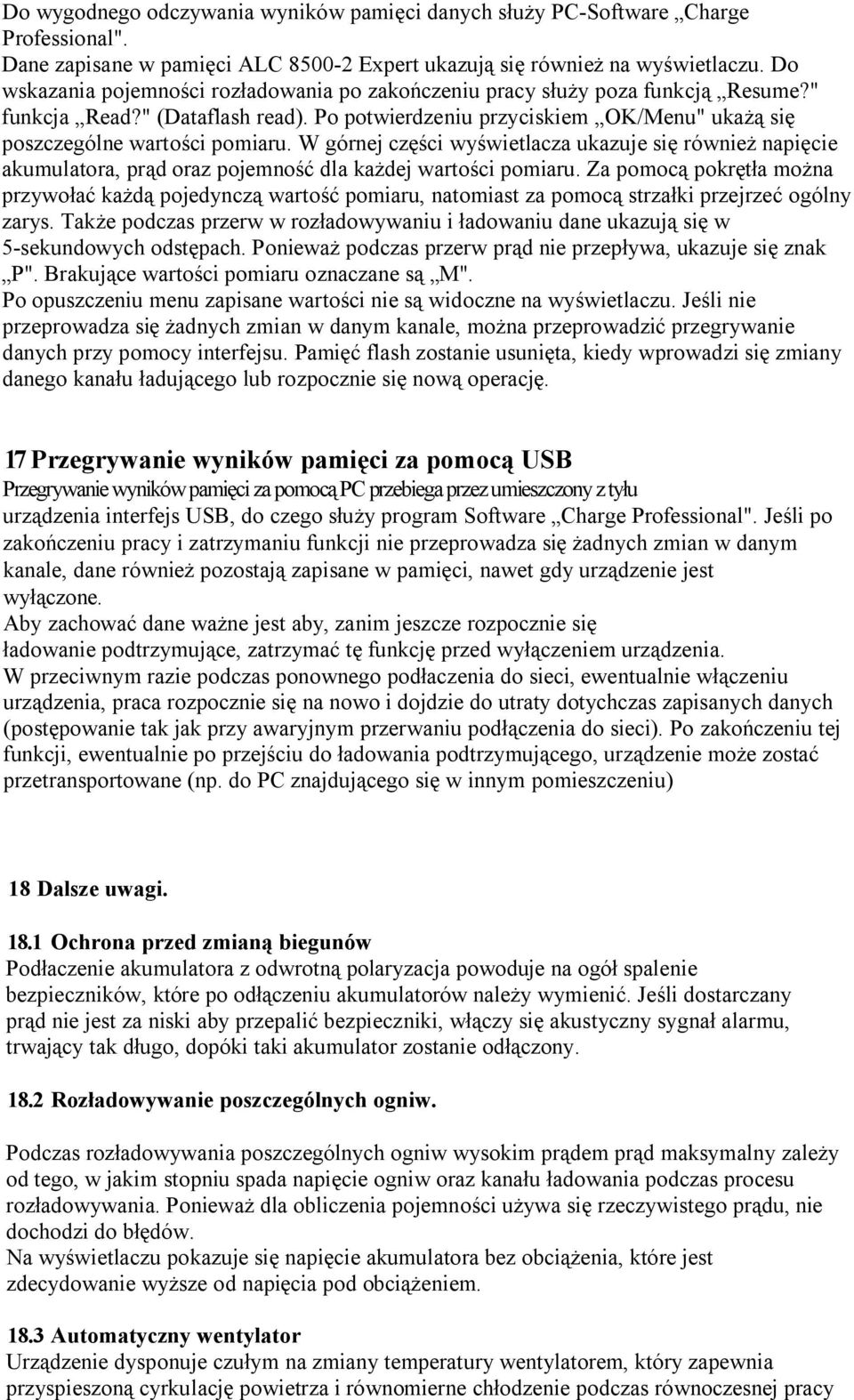 W górnej części wyświetlacza ukazuje się również napięcie akumulatora, prąd oraz pojemność dla każdej wartości pomiaru.