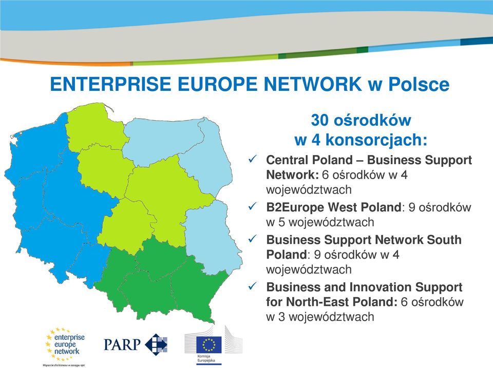 ośrodków w 5 województwach Business Support Network South Poland: 9 ośrodków w 4