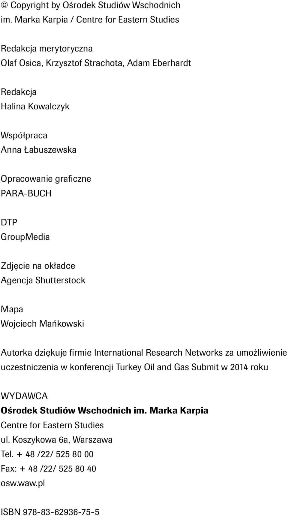 Łabuszewska Opracowanie graficzne PARA-BUCH DTP GroupMedia Zdjęcie na okładce Agencja Shutterstock Mapa Wojciech Mańkowski Autorka dziękuje firmie International