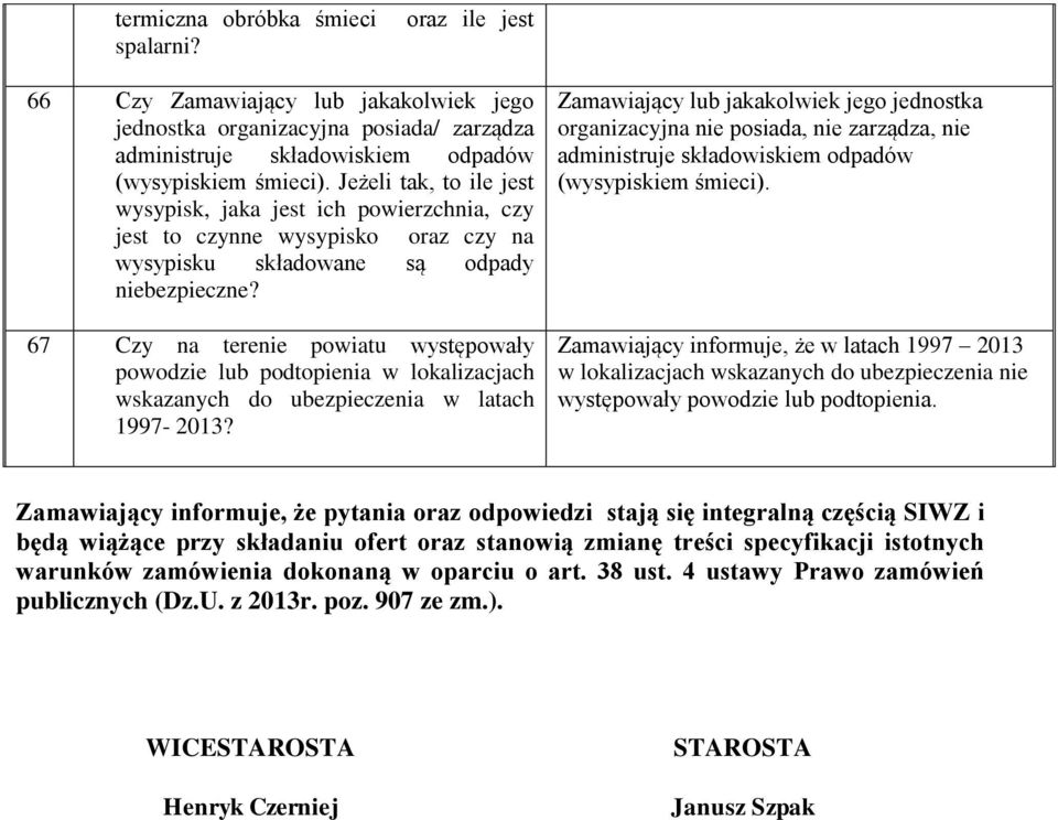 67 Czy na terenie powiatu występowały powodzie lub podtopienia w lokalizacjach wskazanych do ubezpieczenia w latach 1997-2013?