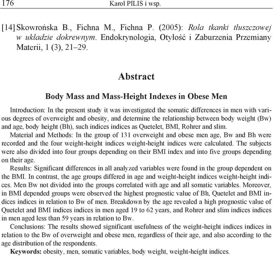 determine the relationship between body weight (Bw) and age, body height (Bh), such indices indices as Quetelet,, Rohrer and slim.