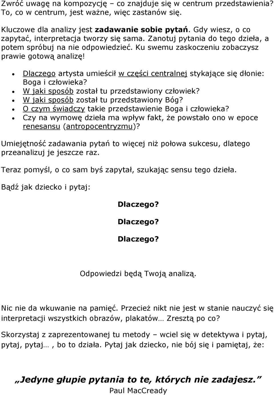 Dlaczego artysta umieścił w części centralnej stykające się dłonie: Boga i człowieka? W jaki sposób został tu przedstawiony człowiek? W jaki sposób został tu przedstawiony Bóg?