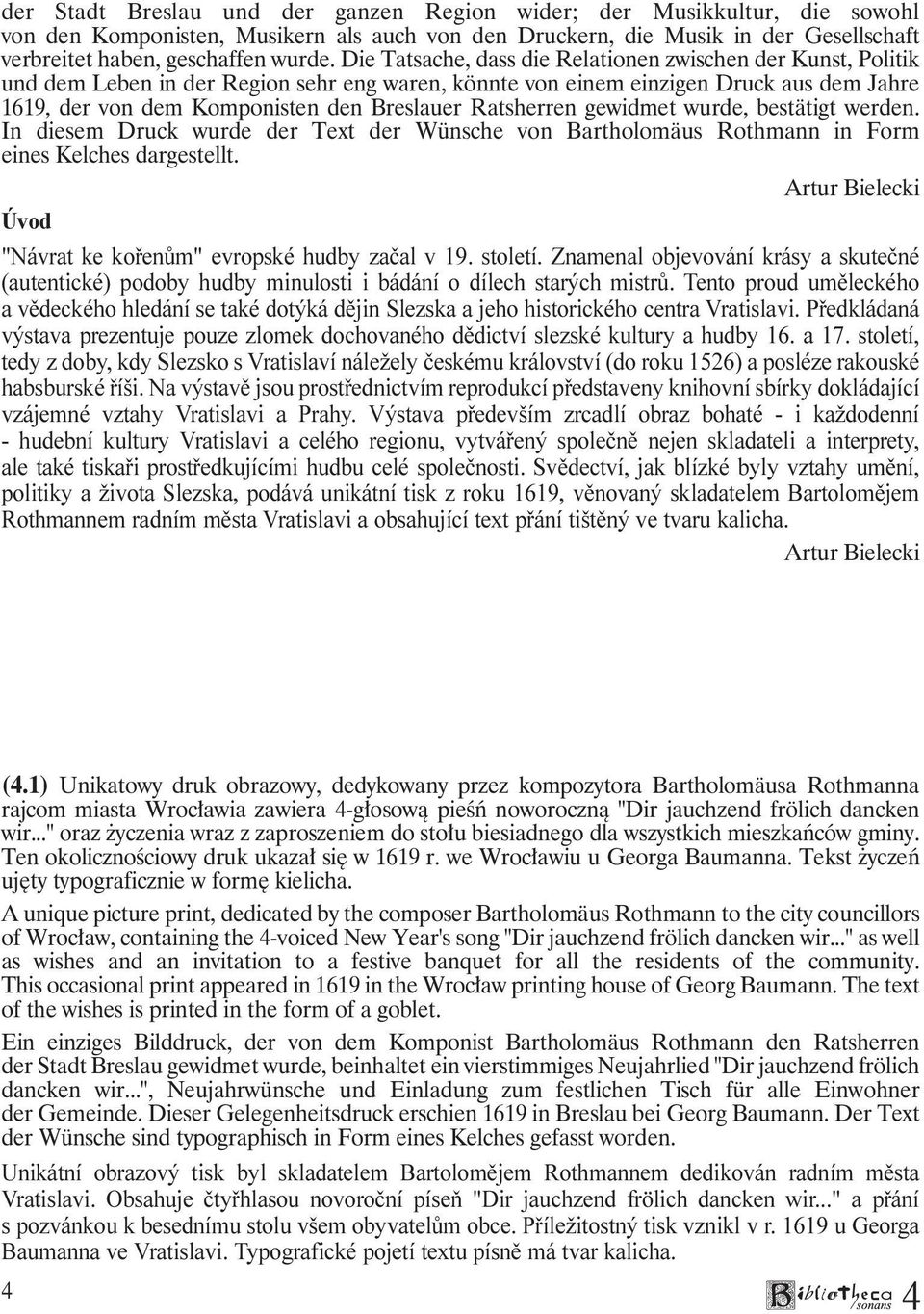 Ratsherren gewidmet wurde, bestätigt werden. In diesem Druck wurde der Text der Wünsche von Bartholomäus Rothmann in Form eines Kelches dargestellt.