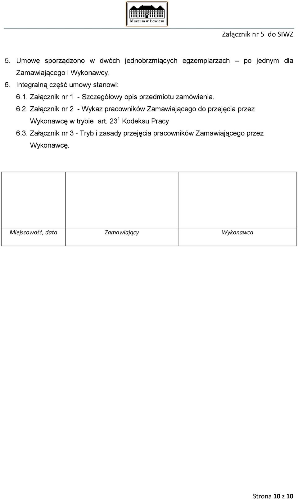 Załącznik nr 2 - Wykaz pracowników Zamawiającego do przejęcia przez Wykonawcę w trybie art. 23 1 Kodeksu Pracy 6.