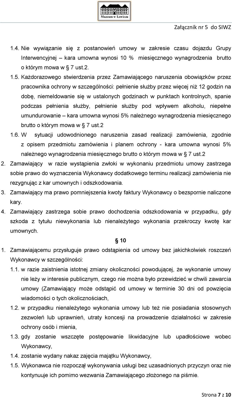 godzinach w punktach kontrolnych, spanie podczas pełnienia służby, pełnienie służby pod wpływem alkoholu, niepełne umundurowanie kara umowna wynosi 5% należnego wynagrodzenia miesięcznego brutto o