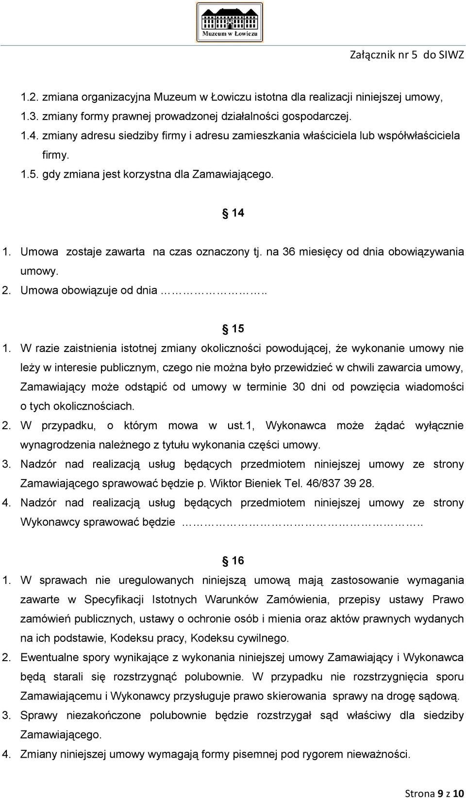 na 36 miesięcy od dnia obowiązywania umowy. 2. Umowa obowiązuje od dnia.. 15 1.