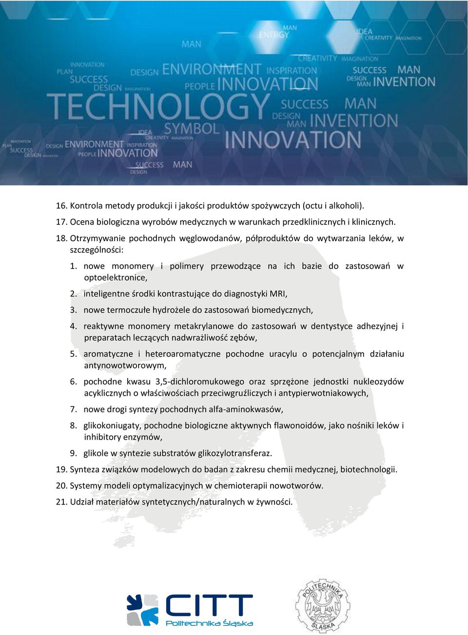 inteligentne środki kontrastujące do diagnostyki MRI, 3. nowe termoczułe hydrożele do zastosowań biomedycznych, 4.