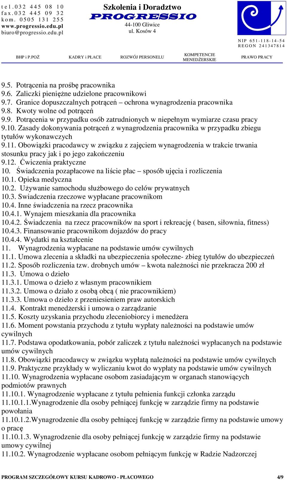 Obowiązki pracodawcy w związku z zajęciem wynagrodzenia w trakcie trwania stosunku pracy jak i po jego zakończeniu 9.12. Ćwiczenia praktyczne 10.