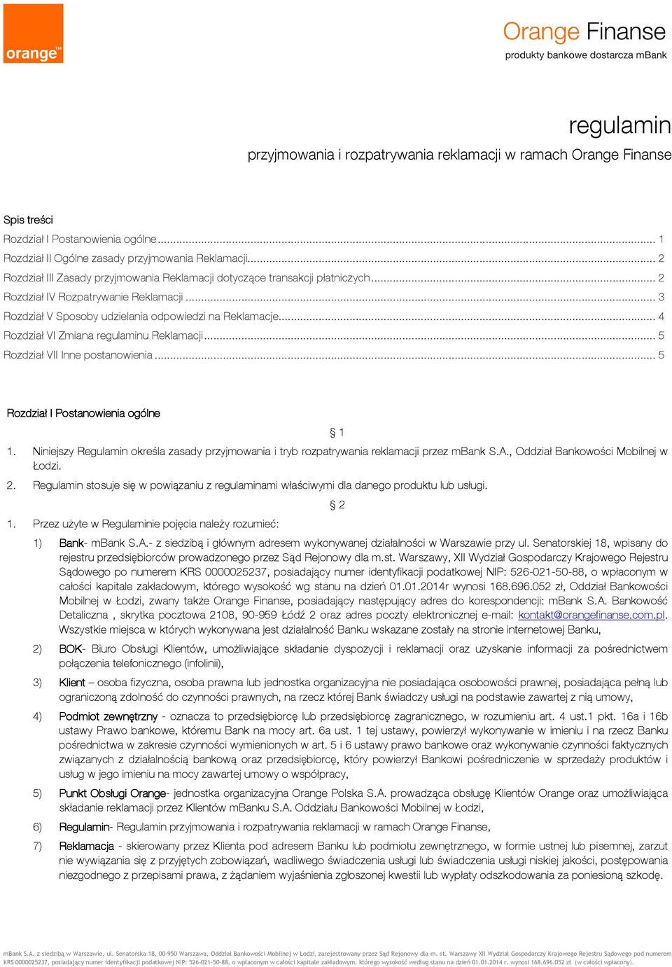 .. 4 Rozdział VI Zmiana regulaminu Reklamacji... 5 Rozdział VII Inne postanowienia... 5 Rozdział I Postanowienia ogólne 1 1.