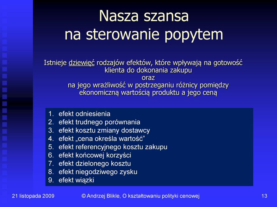 efekt odniesienia 2. efekt trudnego porównania 3. efekt kosztu zmiany dostawcy 4. efekt cena określa wartość 5.