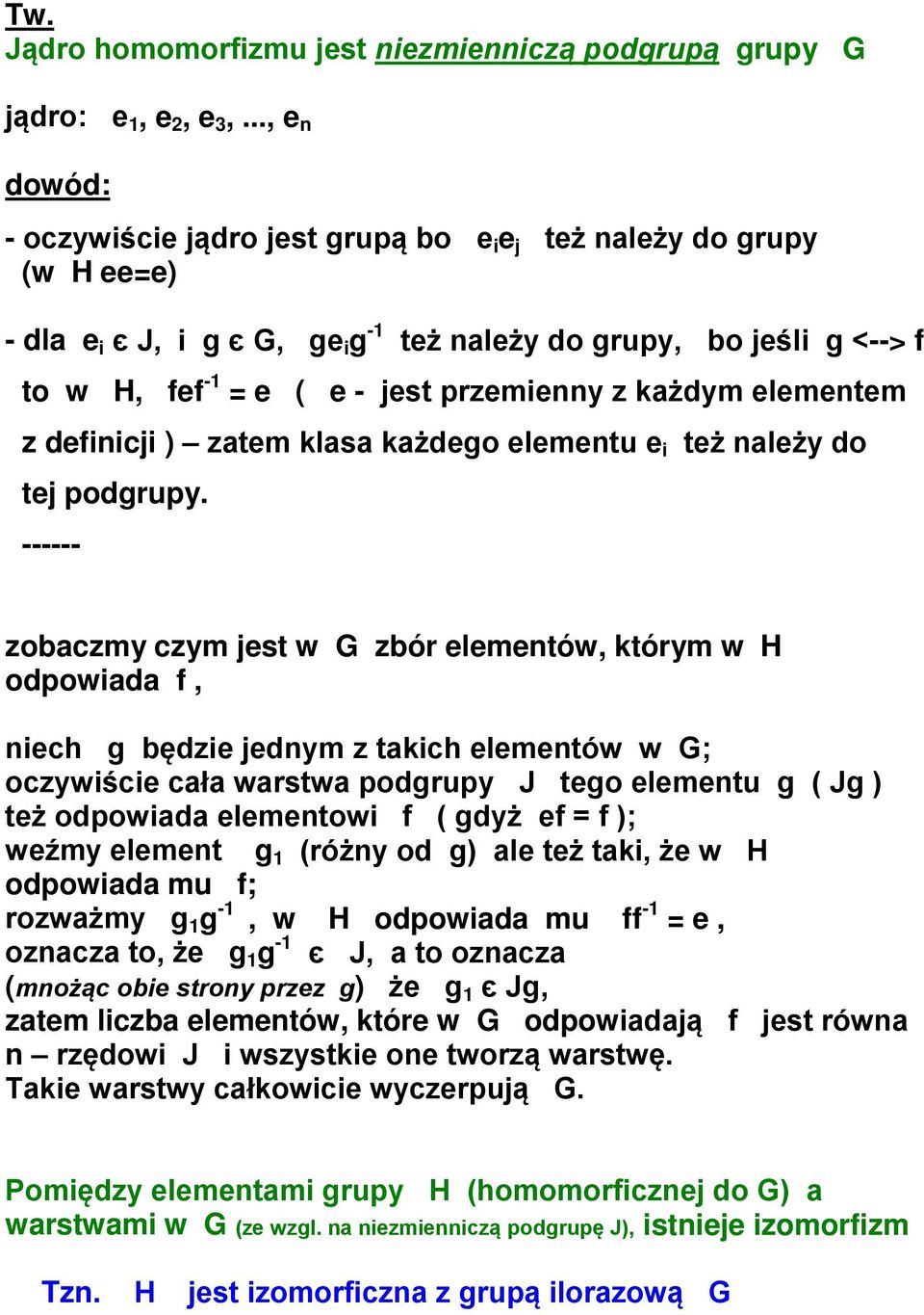 przemienny z każdym elementem z definicji ) zatem klasa każdego elementu e i też należy do tej podgrupy.