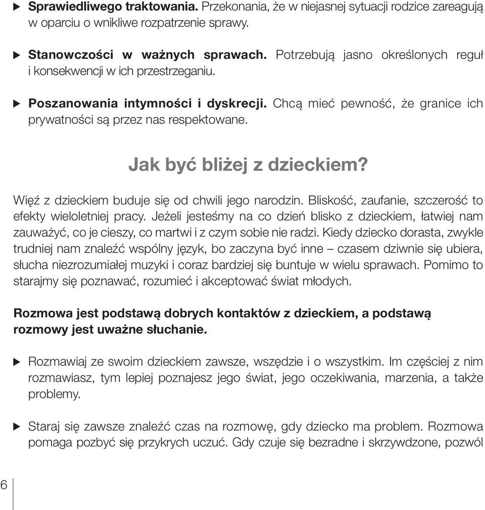 Jak być bliżej z dzieckiem? Więź z dzieckiem buduje się od chwili jego narodzin. Bliskość, zaufanie, szczerość to efekty wieloletniej pracy.