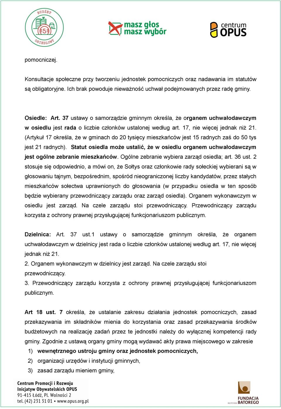 (Artykuł 17 określa, że w gminach do 20 tysięcy mieszkańców jest 15 radnych zaś do 50 tys jest 21 radnych).