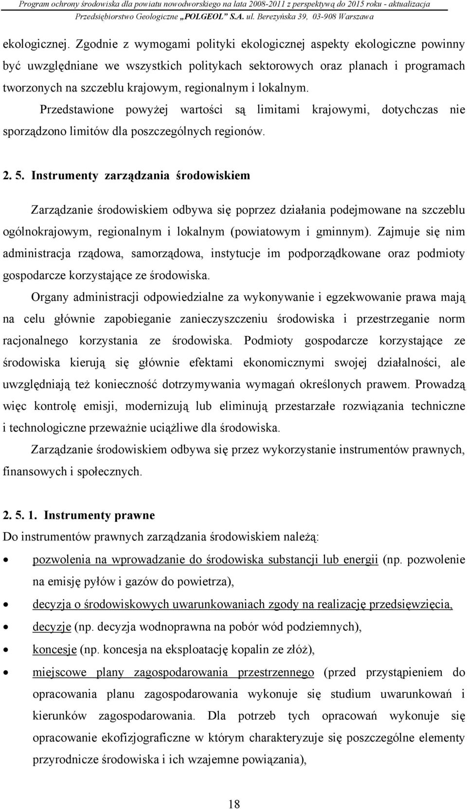 lokalnym. Przedstawione powyżej wartości są limitami krajowymi, dotychczas nie sporządzono limitów dla poszczególnych regionów. 2. 5.