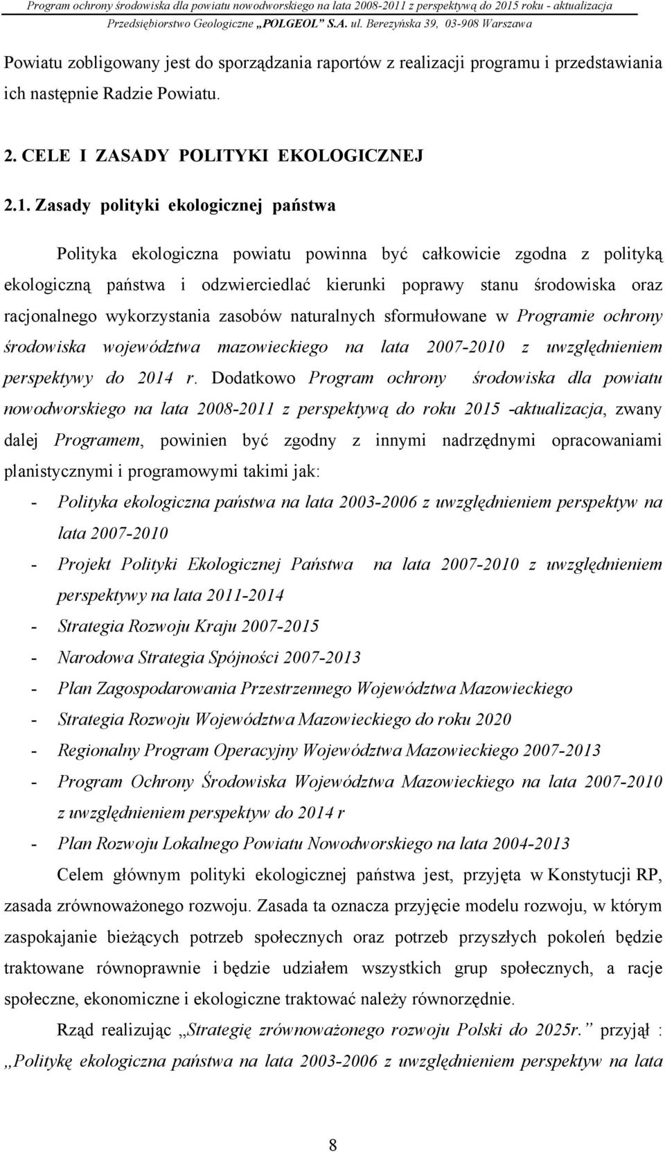 wykorzystania zasobów naturalnych sformułowane w Programie ochrony środowiska województwa mazowieckiego na lata 2007-2010 z uwzględnieniem perspektywy do 2014 r.