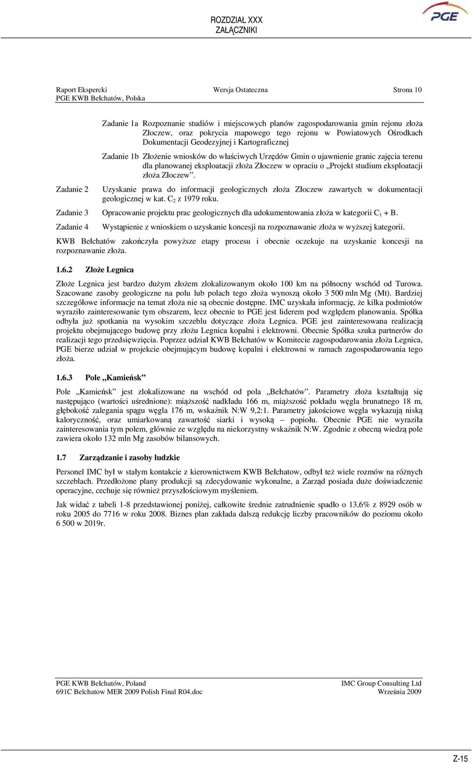 Zoczew w opraciu o Projekt studium eksploatacji zoa Zoczew. Uzyskanie prawa do informacji geologicznych zoa Zoczew zawartych w dokumentacji geologicznej w kat. C 2 z 1979 roku.