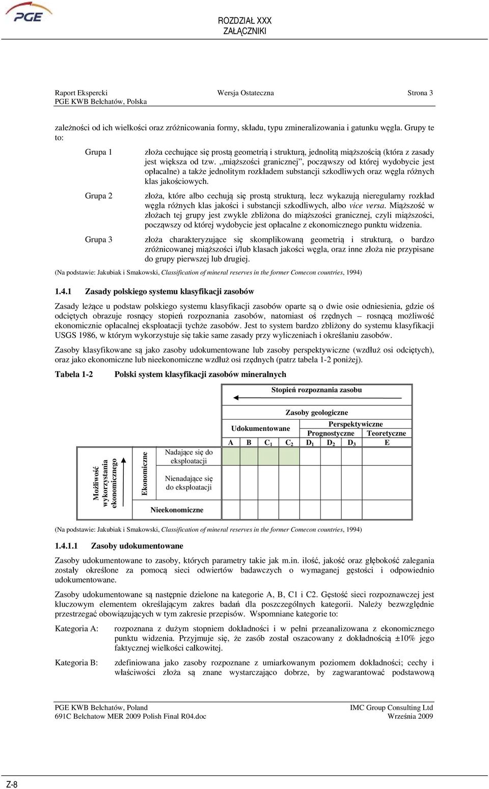 miszoci granicznej, poczwszy od której wydobycie jest opacalne) a take jednolitym rozkadem substancji szkodliwych oraz wgla rónych klas jakociowych.