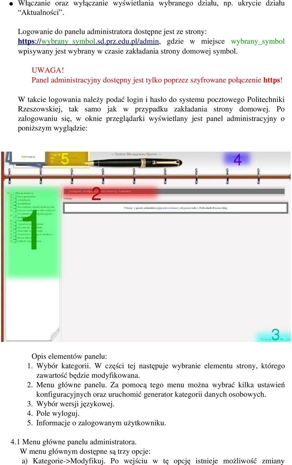 W takcie logowania należy podać login i hasło do systemu pocztowego Politechniki Rzeszowskiej, tak samo jak w przypadku zakładania strony domowej.