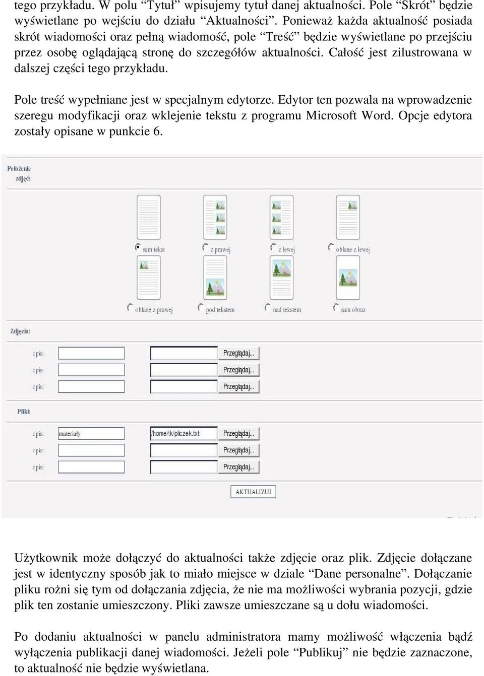 Całość jest zilustrowana w dalszej części tego przykładu. Pole treść wypełniane jest w specjalnym edytorze.