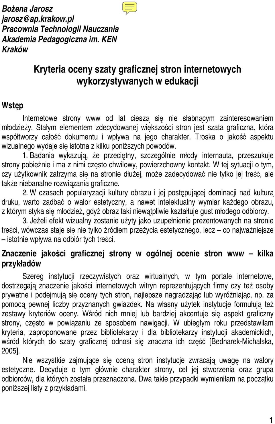 Stałym elementem zdecydowanej większości stron jest szata graficzna, która współtworzy całość dokumentu i wpływa na jego charakter.