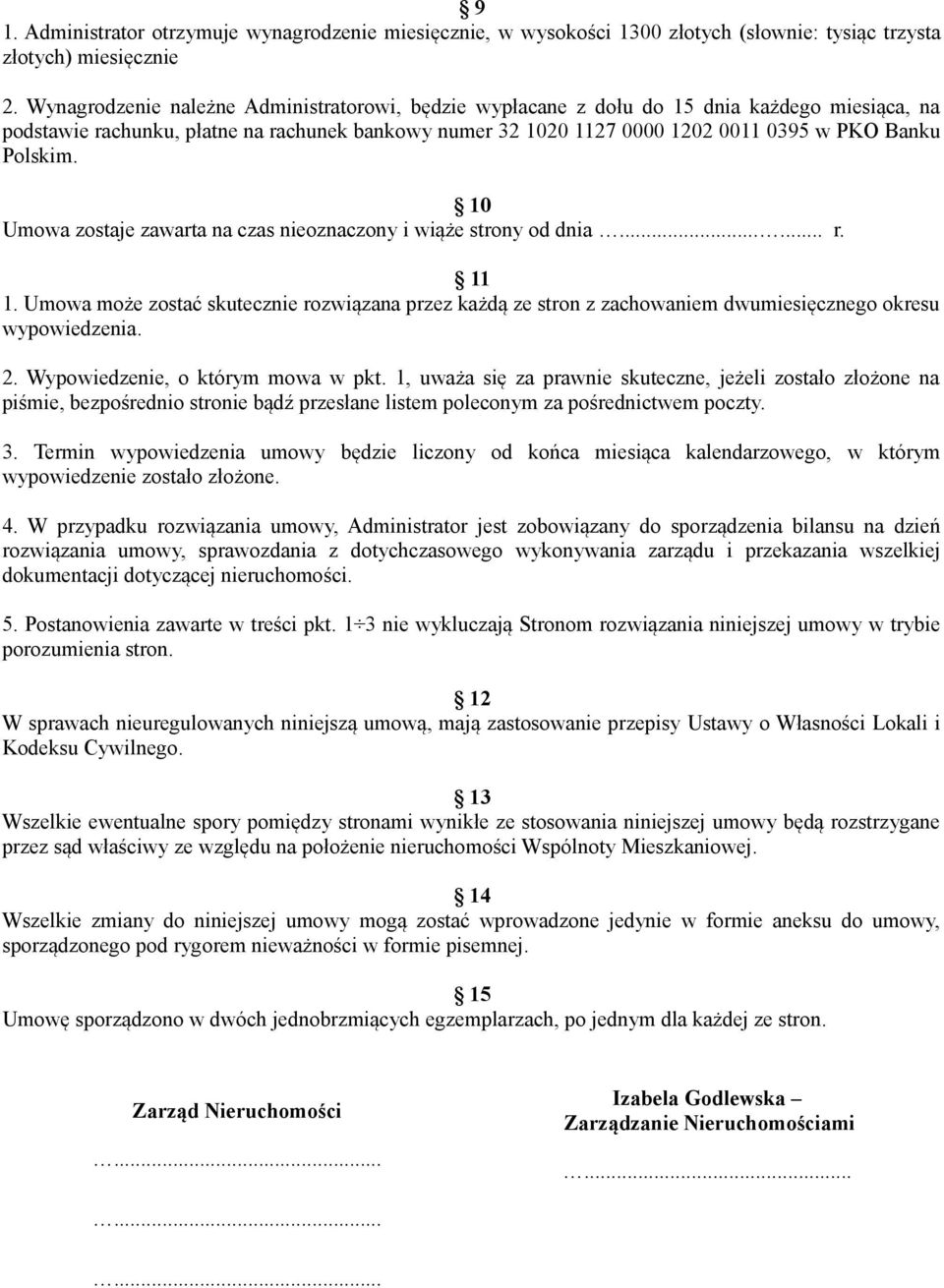 Polskim. 10 Umowa zostaje zawarta na czas nieoznaczony i wiąże strony od dnia...... r. 11 1.