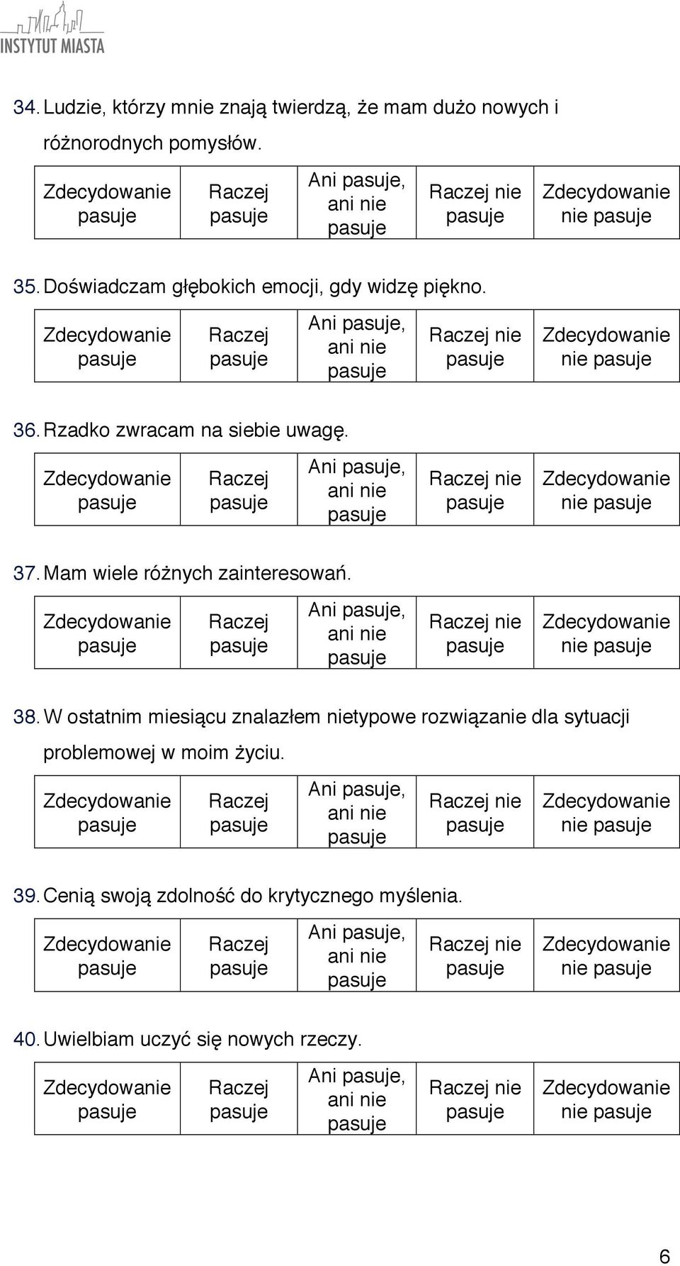 Mam wiele różnych zainteresowań. Ani, nie nie 38.